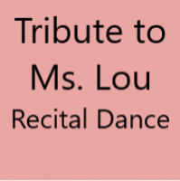 Tribute To Ms. Lou Recital Dance